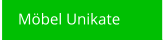 Möbel Unikate